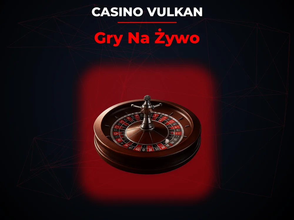 Casino Vulkan - Gry Na Żywo